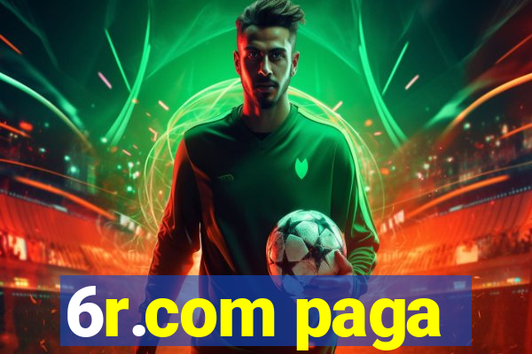 6r.com paga